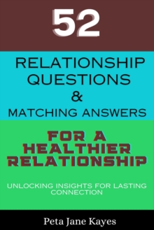 52 Relationship Questions & Matching Answers for a Healthier Relationship: Unlocking Insights for Lasting Connection