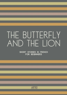 Butterfly And The Lion: Short Stories In French for Beginners