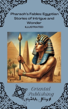 Pharaoh's Fables: Egyptian Stories Of Intrigue And Wonder