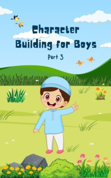 Character Building for Boys (Part 3) : Character Building for Boys, #3