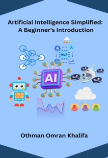 Artificial Intelligence Simplified:  A Beginner's Introduction