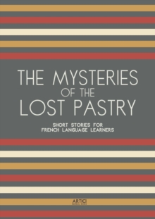 Mysteries of the Lost Pastry: Short Stories for French Language Learners