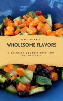 Wholesome Flavors: A Culinary Journey into Low-Fat Delights