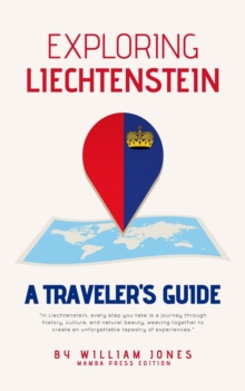 Exploring Liechtenstein: A Traveler's Guide