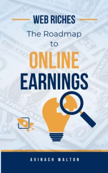 Web Riches: The Roadmap to Online Earnings