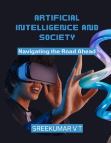 Artificial Intelligence and Society: Navigating the Road Ahead