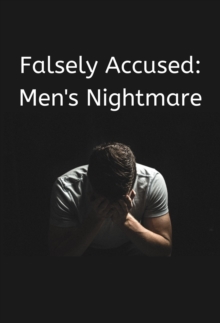 Falsely Accused: Men's Nightmare