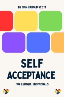 Self-Acceptance for LGBTQIA+ Individuals : LGBTQIA+ Guidebooks