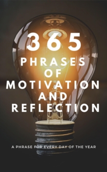 365 PHRASES  OF  MOTIVATION  And  REFLECTION