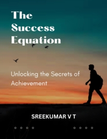 Success Equation: Unlocking the Secrets of Achievement