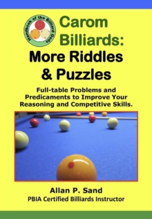 Carom Billiards: More Riddles & Puzzles - Full-Table Quagmires and Quandaries