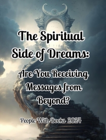 Spiritual Side of Dreams: Are You Receiving Messages from Beyond?