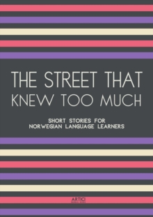 Street That Knew Too Much: Short Stories for Norwegian Language Learners