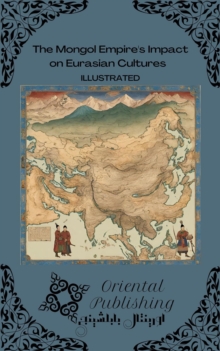 Mongol Empire's Impact on Eurasian Cultures