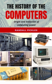 History of the Computers: Origin and Evolution of Computing Power