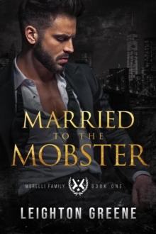 Married to the Mobster : Morelli Family, #1