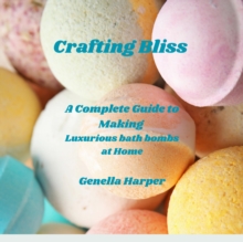 Crafting Bliss: A Complete Guide to Making Luxurious Bath Bombs at Home