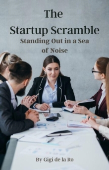 Startup Scramble: Standing Out in a Sea of Noise