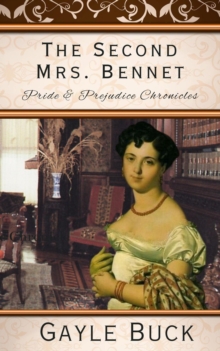 Second Mrs. Bennet : Pride & Prejudice Chronicles, #1