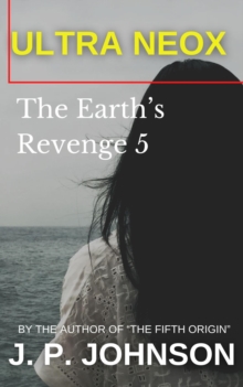 Earth's Revenge 5. Ultra Neox : THE EARTH'S REVENGE, #5