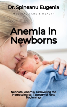 Neonatal Anemia: Unraveling the Hematological Tapestry of New Beginnings