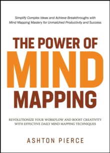 Power of Mind Mapping: Revolutionize Your Workflow and Boost Creativity with Effective Daily Mind Mapping Techniques