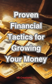 Proven Financial Tactics for Growing Your Money"