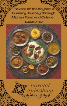 Flavors of the Khyber A Culinary Journey through Afghan Food and Cuisine