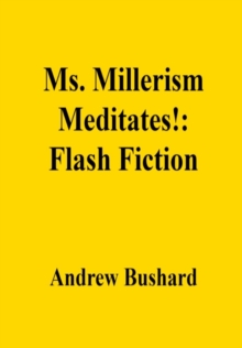 Ms. Millerism Meditates!: Flash Fiction