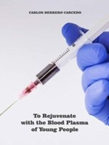 To Rejuvenate With The Blood Plasma Of Young People