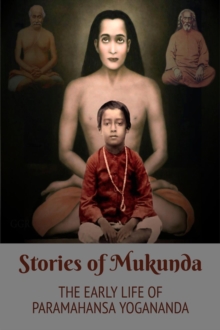 Stories of Mukunda - Early Life of Paramahansa Yogananda