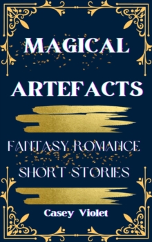 Magical Artefacts: Fantasy Romance Short Stories