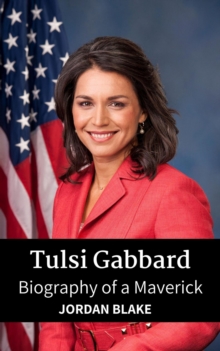 Tulsi Gabbard: Biography of a Maverick