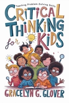 Critical Thinking for Kids: Teaching Problem-Solving Skills