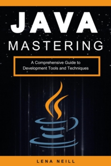 Mastering Java: A Comprehensive Guide to Development Tools and Techniques