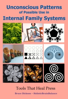 Unconscious Patterns of Possible Use in Internal Family Systems, Second Edition