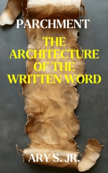 Parchment The Architecture  of the Written Word