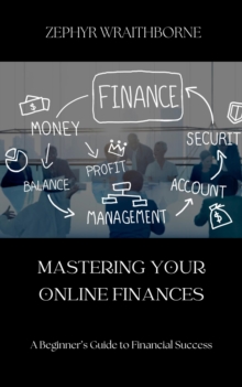 Mastering Your Online Finances A Beginner's Guide to Financial Success