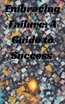 Embracing Failure: A Guide to Success