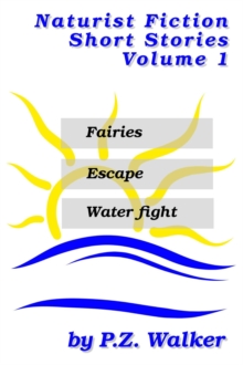 Naturist Fiction Short Stories Volume 1