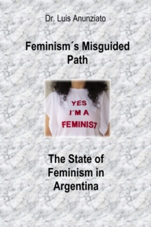 Feminism's Misguided Path: The State of Feminism in Argentina