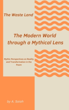 Waste Land: The Modern World through a Mythical Lens