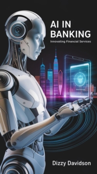 AI in Banking: Innovating Financial Services : AI Revolution: Transforming Professions, #7