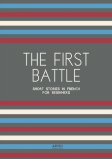 First Battle: Short Stories in French for Beginners