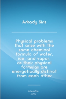 Physical Problems That Arise with the Same Chemical Formula of Water, Ice, and Vapor, as Their Physical Formulas Are Energetically Distinct from Each Other