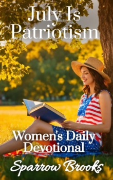 July Is Patriotism : Women's Daily Devotional, #7