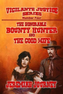 Honorable Bounty Hunter And The Good Wife : Vigilante Justice Series, #4