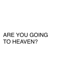 Are You Going to Heaven?