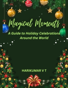 Magical Moments: A Guide to Holiday Celebrations Around the World