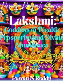 Lakshmi: Goddess of Wealth Prosperity and Divine Abundance